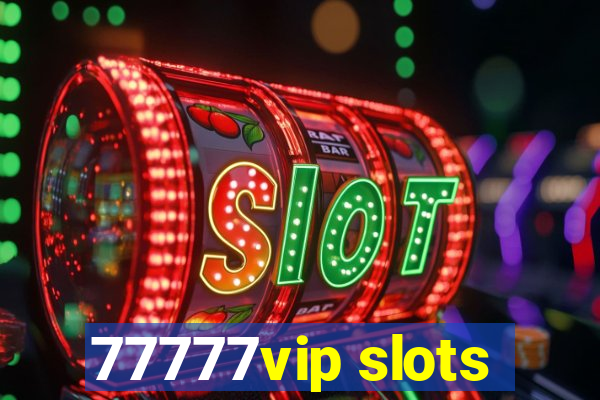 77777vip slots